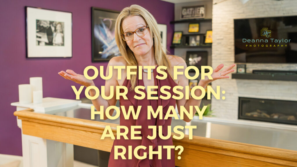 Outfits for Your Session: How Many Are Just Right?